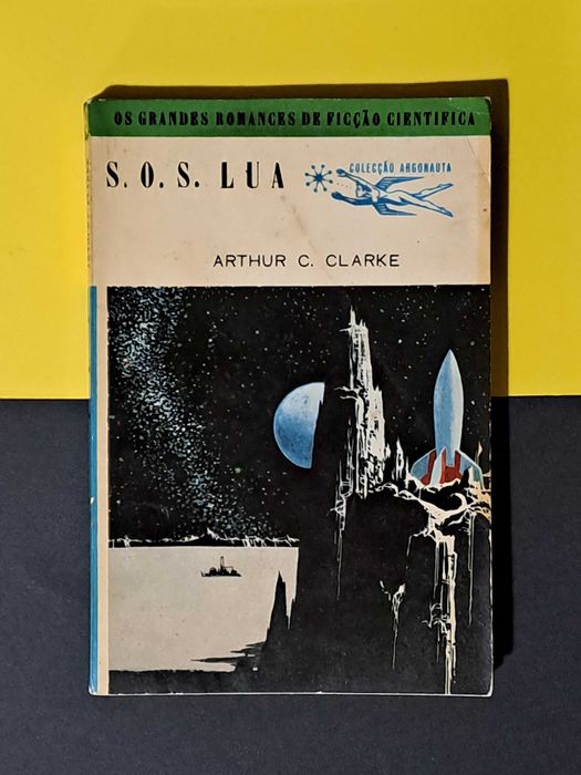 Arthur C. Clarke - S.O.S. Lua + Náufragos da Lua (Argonauta 94 e 95)