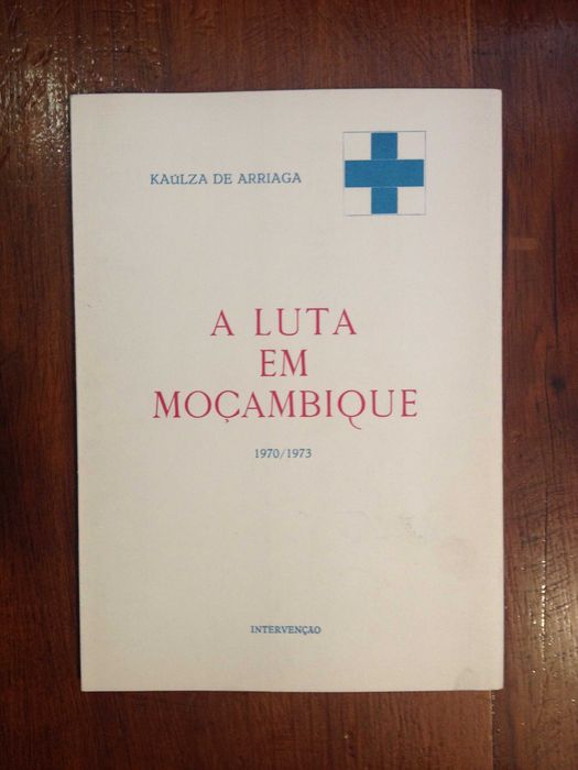 Kaúlza de Arriaga - A luta em Moçambique