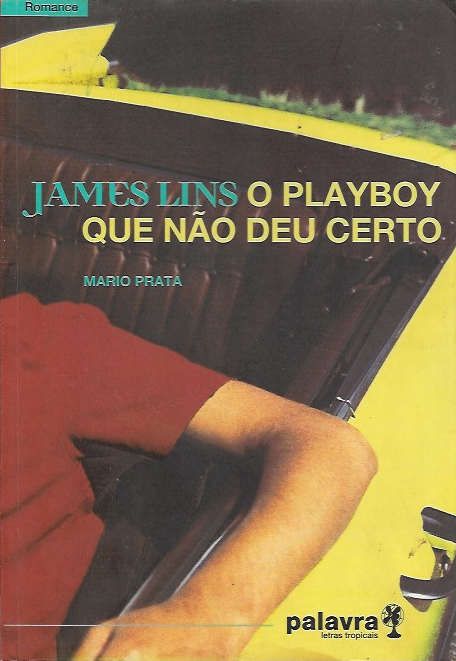 James Lins – O playboy que não deu certo_Mário Prata_Palavra