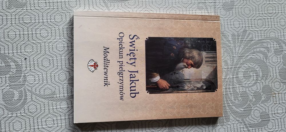 Święty Jakub Opiekun pielgrzymów Modlitewnik