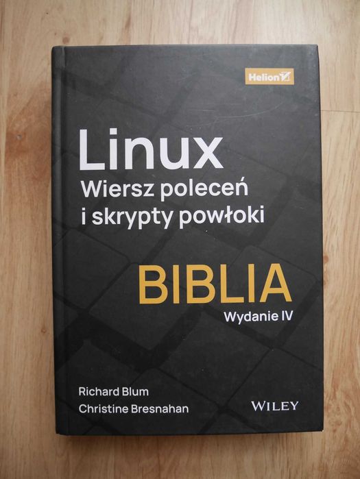 Książka Linux. Wiersz poleceń i skrypty powłoki. Biblia. wydanie IV