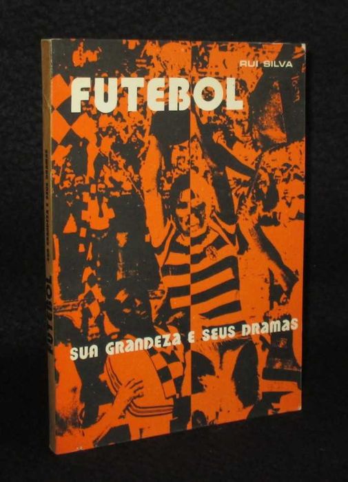 Livro Futebol sua grandeza e seus dramas Rui Silva