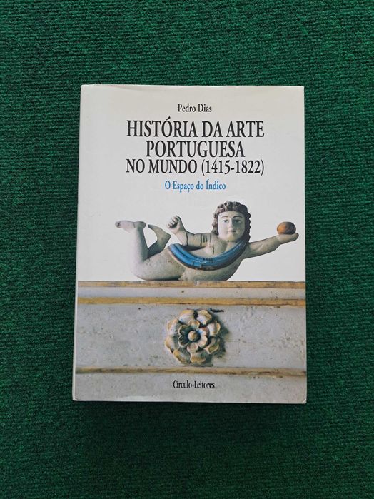 História da Arte Portuguesa no Mundo (1415/1822) - Pedro Dias