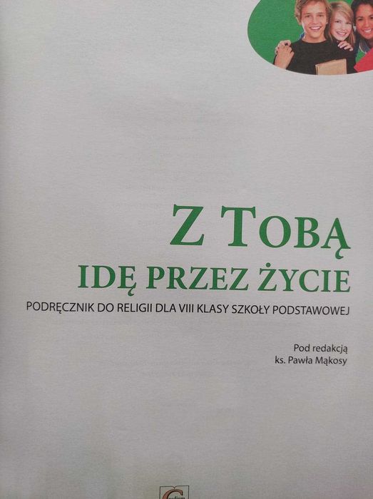 Z Tobą idę przez życie. Religia. Podręcznik dla 8 klasy SP