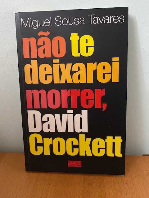 Não te deixarei morrer, David Crockett - Miguel Sousa Tavares
