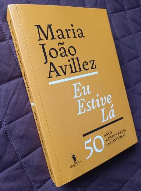 Eu Estive Lá - Maria João Avillez (50 Anos de Democracia em conversas)