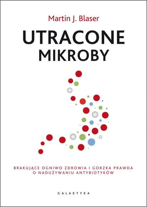 Utracone mikroby Martin J. Blaser
