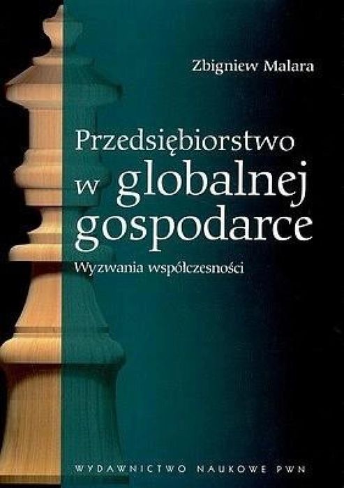 Przedsiębiorstwo w globalnej gospodarce Zbigniew Malara Rok wydania: