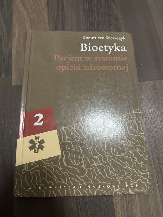 Bioetyka - Pacjent w systemie opieki zdrowotnej -  Kazmiers Szewczyk