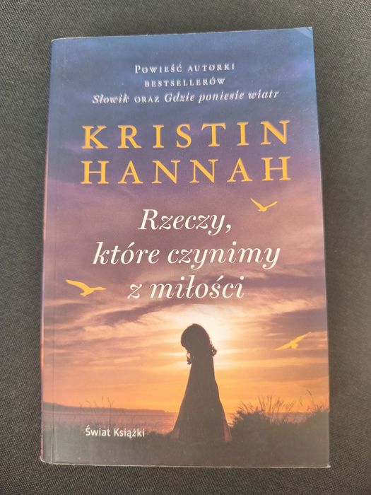 Rzeczy które czynimy z miłości Kristin Hannah