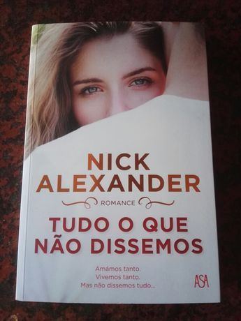 Tudo o que Não Dissemos - de Nick Alexander - NOVO