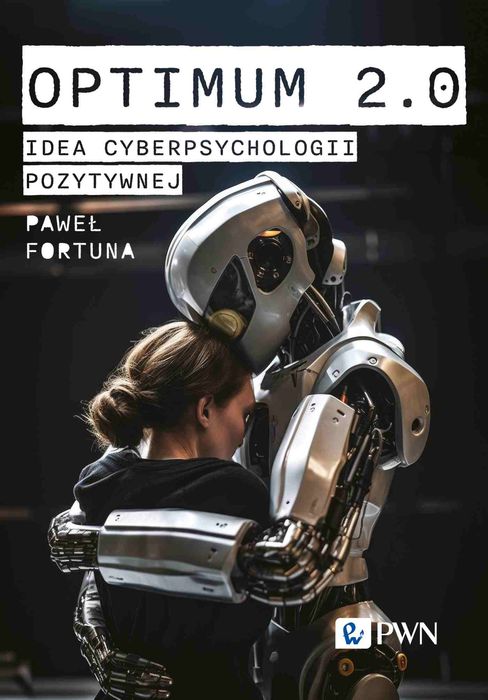 Optimum 2.0. Idea Cyberpsychologii Pozytywnej Fortuna Paweł Paweł Fortuna