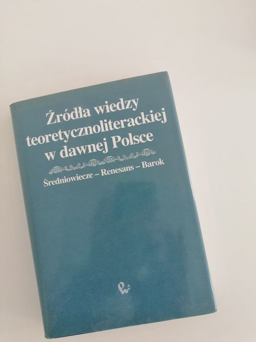 Źródła wiedzy teoretycznoliterackiej w dawnej Polsce