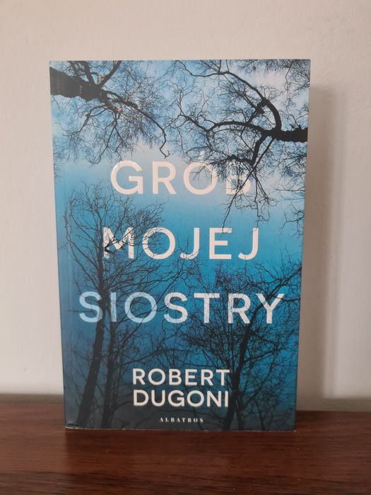 Grób mojej siostry - Robert Dugoni