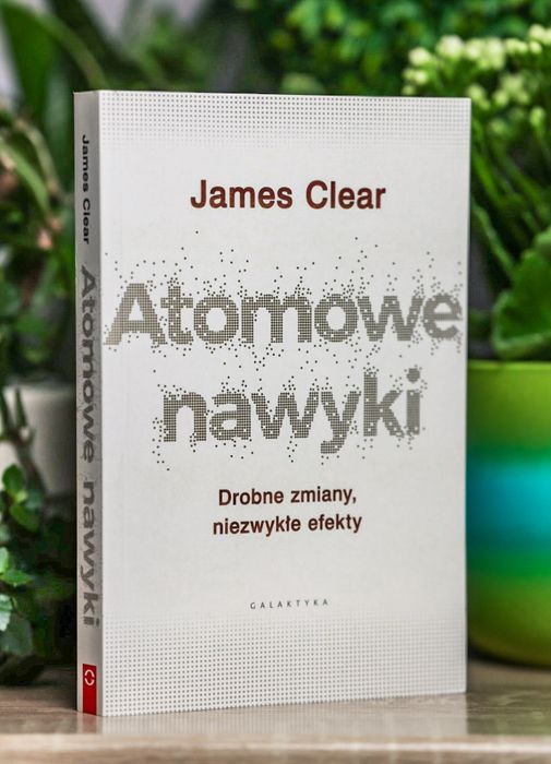 Atomowe nawyki - James Clear - NOWY EGZEMPLARZ