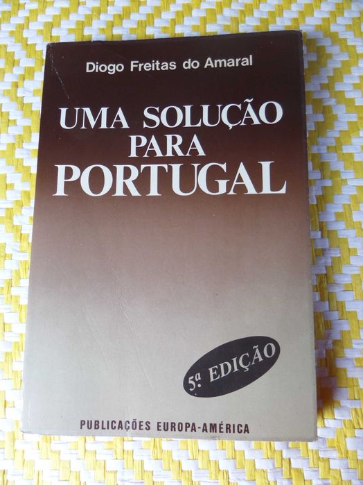 UMA SOLUÇÃO PARA PORTUGAL
de Diogo Freitas do Amaral