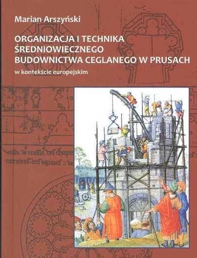 Organizacja i technika średniowiecznego budownictwa  w Prusach