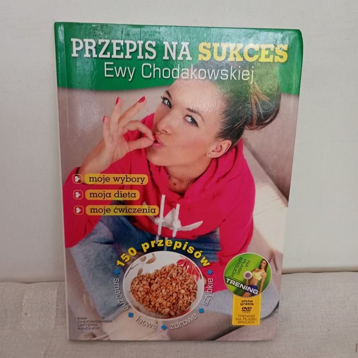 Przepis na sukces Ewy Chodakowskiej. Moje wybory, moja dieta, moje ćwiczenia. Ewa Chodakowska | Lefteris Kavoukis