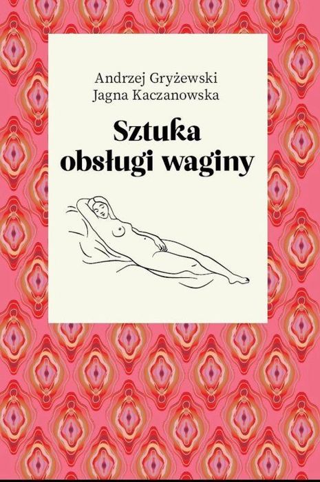 Sztuka obsługi waginy Agora Andrzej Gryżewski, Jagna Kaczanowska Rok