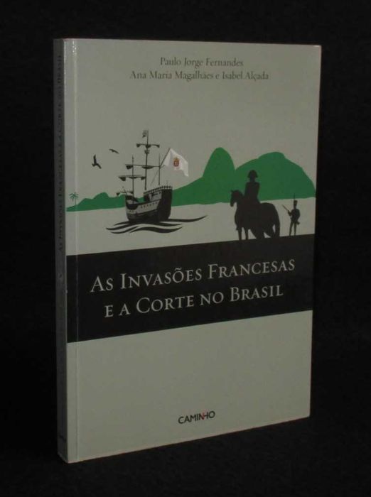 Livro As Invasões Francesas e a Corte no Brasil Paulo Jorge Fernandes