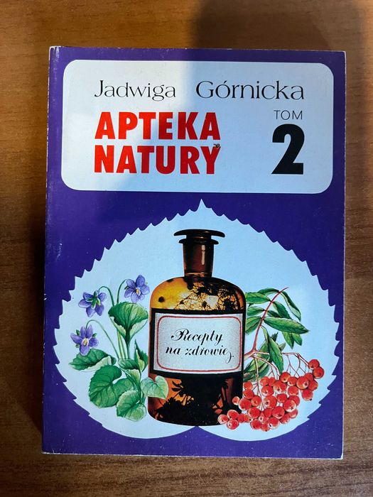 Apteka natury tom 2 ; J. Górnicka ; med naturalna , homeopatia