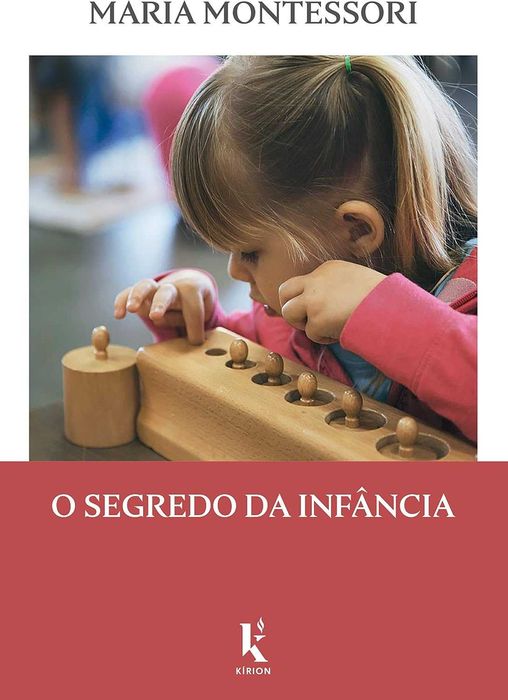 A formação do homem e o segredo da infância - Obras de M. Montessori