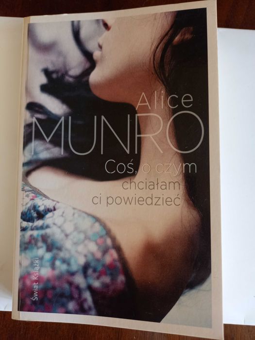 Alice Munro " Coś, o czym chciałam ci powiedzieć"