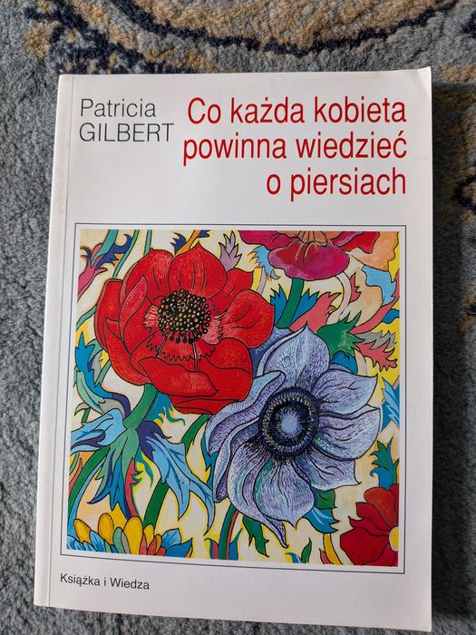 Co każda kobieta powinna wiedzieć o piersiach PATRICIA GILBERT
