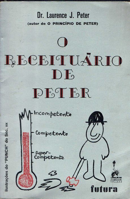 15794

O Receituário de Peter
Dr. Laurence J. Peter