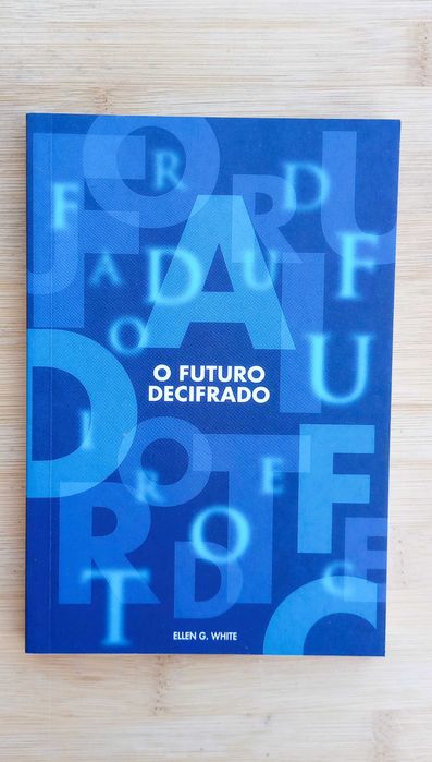 The Future Deciphered by Ellen G. White