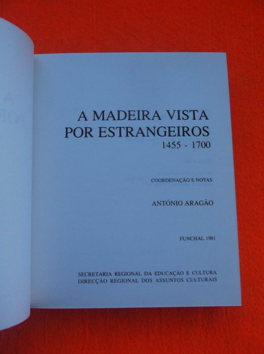 A Madeira Vista Por Estrangeiros 1455/1700 - António Aragão