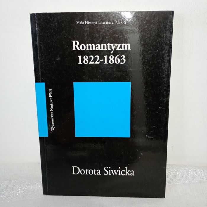 Romantyzm 1822-1864. Dorota Siwicka