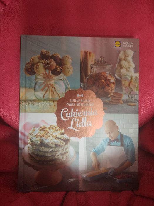 Cukiernia Lidla. Przepisy mistrza Pawła Małeckiego