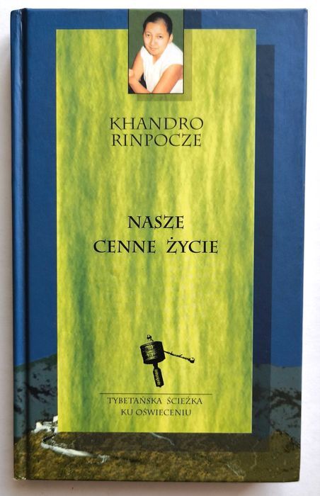Nasze cenne życie, Khandro RINPOCZE, UNIKAT!