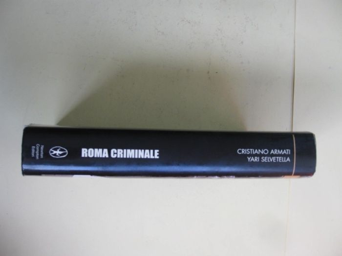 Roma Criminale de Cristiano Armati - Yari Selvetella
