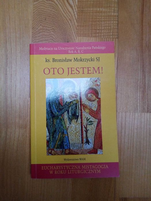 Oto jestem! Eucharystyczna Mistagogia w roku liturgicznym