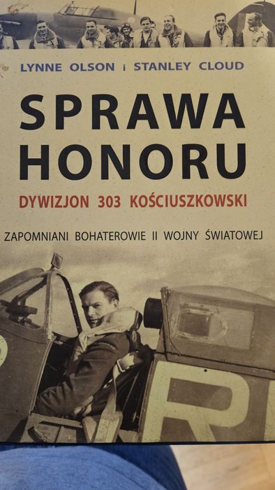 Sprawa honoru: Dywizjon 303 Kościuszkowski – Lynne Olson i Stanley Clo