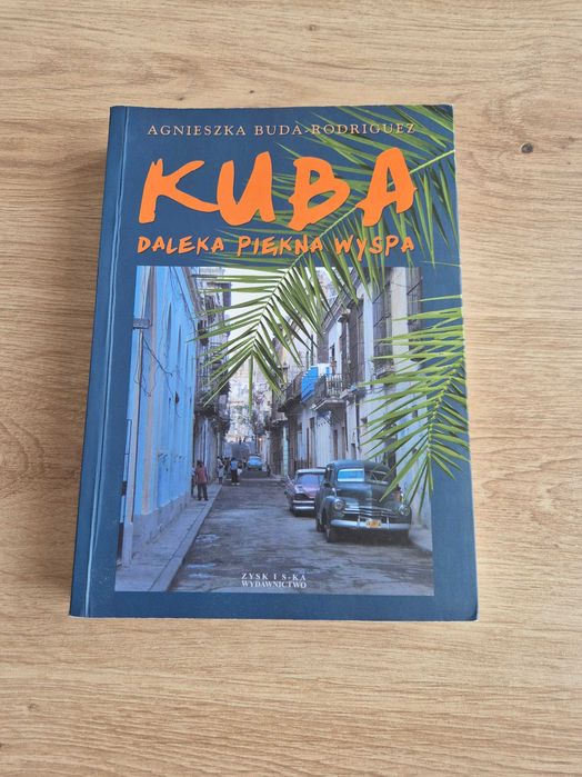 Kuba Daleka Piękna Wyspa - Agnieszka Buda-Rodriguez