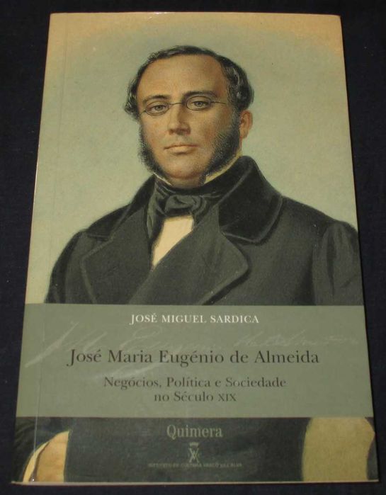 Livro José Maria Eugénio de Almeida Negócios Política e Sociedade XIX