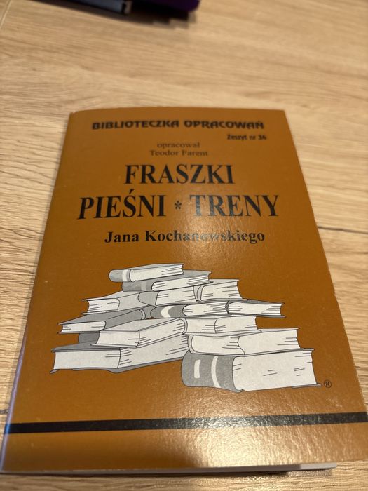 Fraszki   pieśni. Treny Jan Kochanowski oracowanie Farent