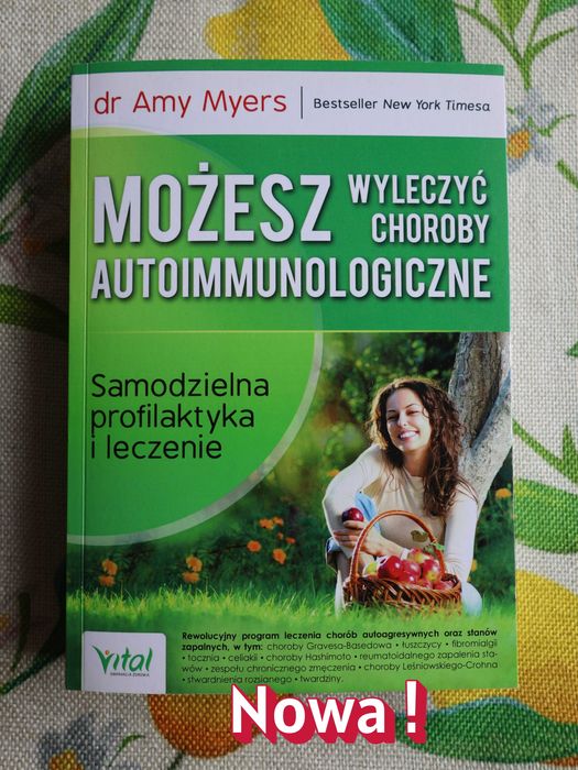 NOWA - Możesz wyleczyć choroby autoimmunologiczne - Amy Myers