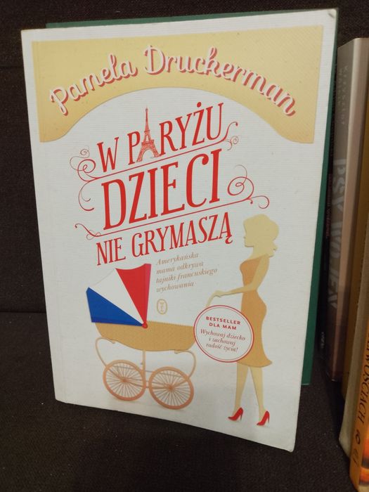 W Paryżu dzieci nie grymaszą , Pamela Druckerman.