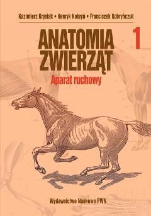 Anatomia zwierząt T1 - Aparat ruchowy Kazimierz Krysiak, Henryk Kobry