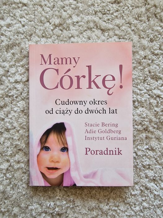 Poradnik Mamy córkę Cudowny okres od ciąży do dwóch lat