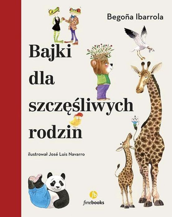 Bajki dla szczęśliwych rodzin Finebooks Begona Ibarrola Rok wydania: