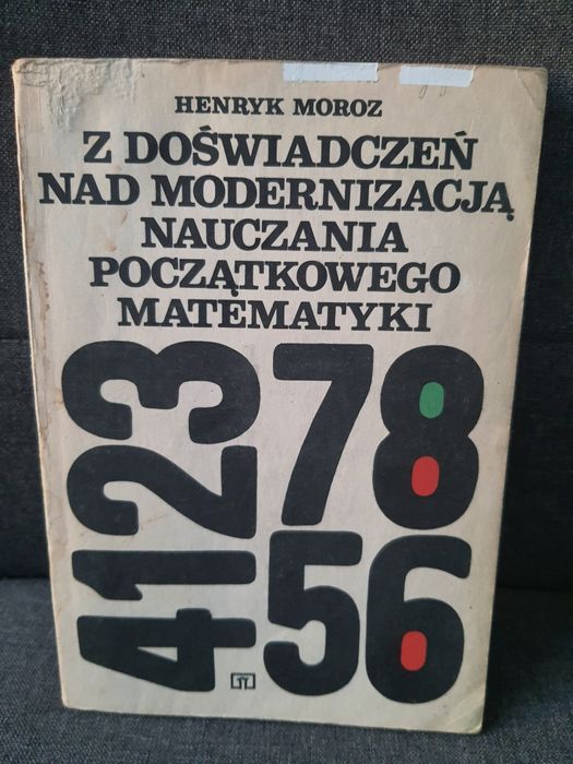 Z doświadczeń nad modernizacją nauczania początkowego matematyki Moroz