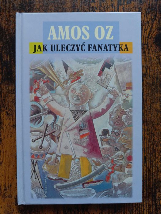 Jak uleczyć fanatyka Amos Oz