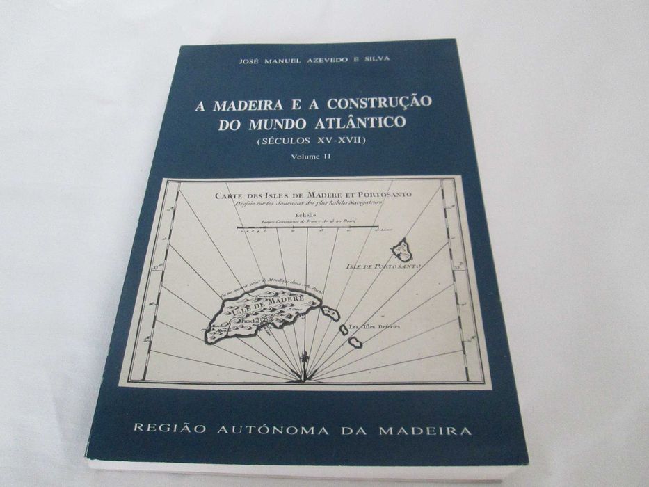 A Madeira e a Construção do Mundo Atlântico - Vol II
