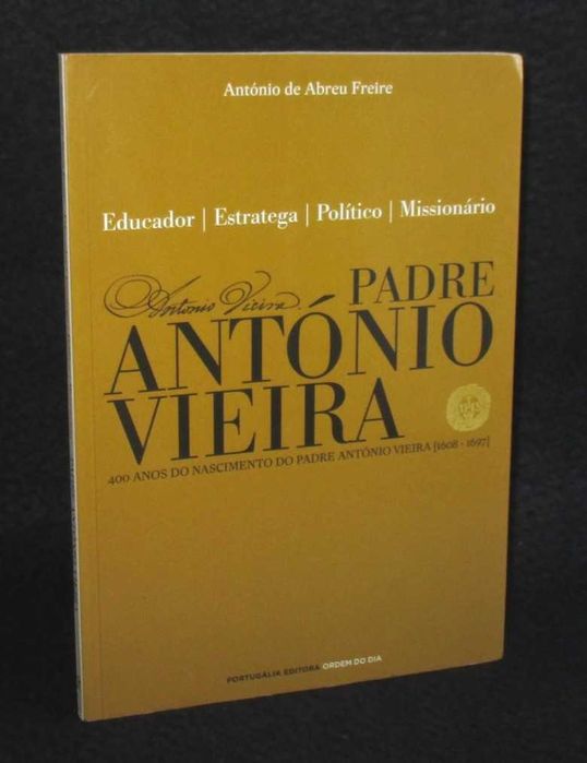 Book: Father António Vieira — Educator, Strategic Politician, Missionary — 1st Edition, 2008