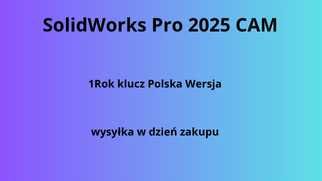 SolidWorks Pro+ Cam 2025 Polska Wersja 1 Rok
